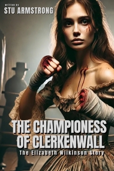 The Championess of Clerkenwall: The Elizabeth Wilkinson Story