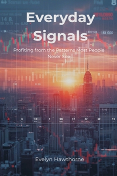 Paperback Everyday Signals: Profiting from the Patterns Most People Never See Book