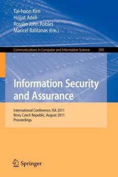 Paperback Information Security and Assurance: International Conference, ISA 2011, Brno, Czech Republic, August 15-17, 2011, Proceedings Book