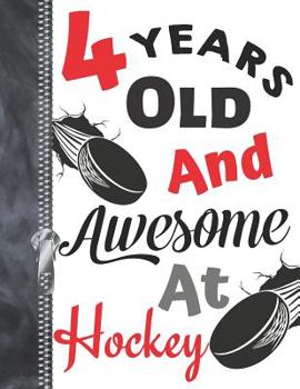 Paperback 4 Years Old and Awesome at Hockey: Hockey Puck Doodle Drawing Art Book Sketchbook for Boys and Girls Book