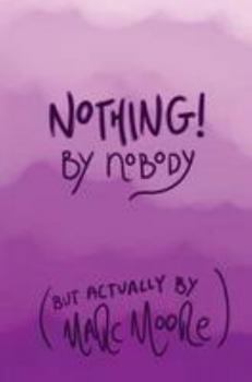 Paperback Nothing, By Nobody: (But Actually By Marc Moore) Book