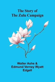 Paperback The Story of the Zulu Campaign Book