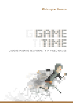 Hardcover Game Time: Understanding Temporality in Video Games Book