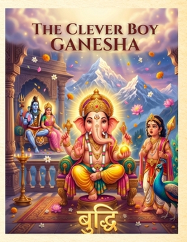The Clever Boy Ganesha: A Hindu Mythology Story for Children (AryaKatha Legends)