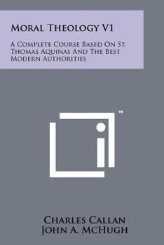 Paperback Moral Theology V1: A Complete Course Based On St. Thomas Aquinas And The Best Modern Authorities Book