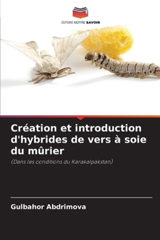 Paperback Création et introduction d'hybrides de vers à soie du mûrier [French] Book