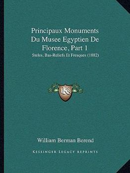 Paperback Principaux Monuments Du Musee Egyptien De Florence, Part 1: Steles, Bas-Reliefs Et Fresques (1882) [French] Book