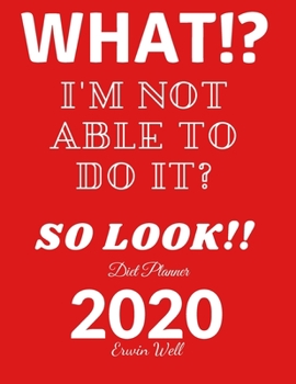 Paperback What? I'm Not Able To Do It?! So Look! Diet Planner 2020: Diet-Planner-Trim-Size-Shopping-List-Keto-2020-Calendar-6-x-9-no-bleed-111-pages-cover-size- Book