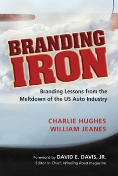 Hardcover Branding Iron: Branding Lessons from the Meltdown of the US Auto Industry Book