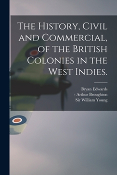 Paperback The History, Civil and Commercial, of the British Colonies in the West Indies. Book