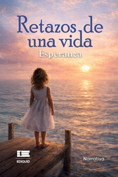 Retazos de una vida (Spanish Edition)