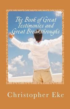 Paperback The Book of Great Testimonies and Great Breakthroughs Book