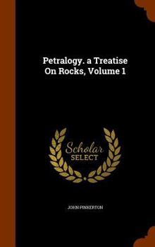Hardcover Petralogy. a Treatise On Rocks, Volume 1 Book