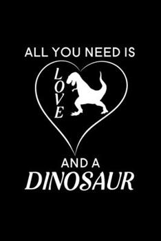 Paperback All you need is love and a Dinosaur: Blank Lined Journal Notebook, 6" x 9", Dinosaur journal, Dinosaur notebook, Ruled, Writing Book, Notebook for Din Book