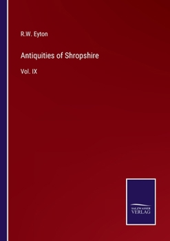 Paperback Antiquities of Shropshire: Vol. IX Book