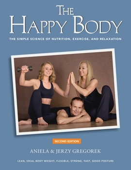 Paperback The Happy Body: The Simple Science of Nutrition, Exercise, and Relaxation (Black&White) Book