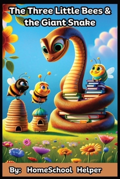 Paperback The Three Little Bees and The Giant Snake: 10 Key Takeaways on Success, Individuality, Teamwork and English Homeschool curriculum for Children Homesch Book