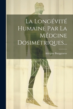 Paperback La Longévité Humaine Par La Médcine Dosimétriques... [French] Book