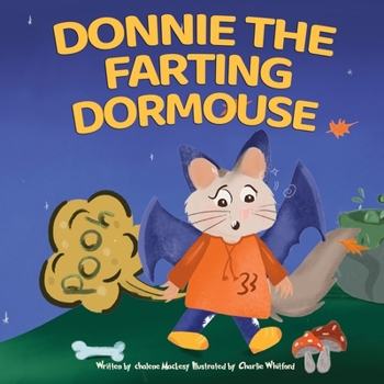 Donnie The Farting Dormouse: A Rhyming and Spooky Read Aloud Story Book For Kids And Adults About Farting and Friendship