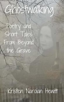 Paperback Ghostwalking: Poetry and Short Tales from Beyond the Grave Book
