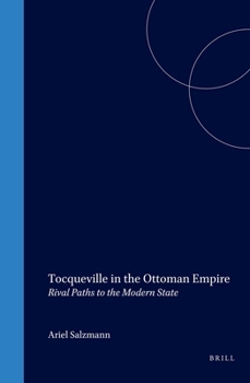Leather Bound Tocqueville in the Ottoman Empire: Rival Paths to the Modern State Book