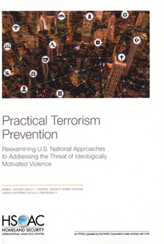 Paperback Practical Terrorism Prevention: Reexamining U.S. National Approaches to Addressing the Threat of Ideologically Motivated Violence Book