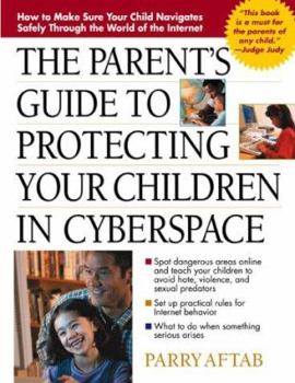 Paperback The Parent's Guide to Protecting Your Children in Cyberspace Book