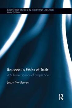 Paperback Rousseau's Ethics of Truth: A Sublime Science of Simple Souls Book