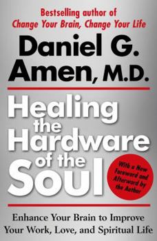 Paperback Healing the Hardware of the Soul: Enhance Your Brain to Improve Your Work, Love, and Spiritual Life Book