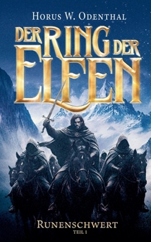 Der Ring der Elfen - Runenschwert Teil 1: Epische Dark Fantasy über uralte Mächte, Krieg und den Preis von Freiheit (German Edition)