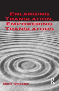 Paperback Enlarging Translation, Empowering Translators Book