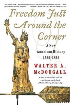Paperback Freedom Just Around the Corner: A New American History: 1585-1828 Book