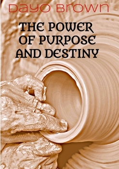 Paperback The Power of Purpose & Destiny Book