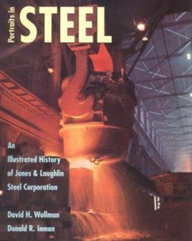 Hardcover Potraits in Steel: An Illustrated History of Jones & Laughlin Steel Corporation Book