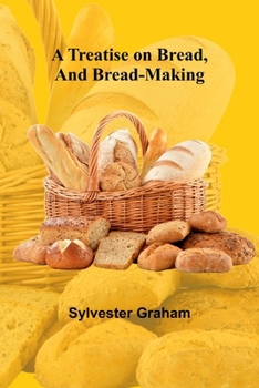 Paperback A Treatise on Bread, and Bread-making Book