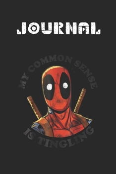 Paperback Journal: Marvel Deadpool Common Sense Is Tingling Graphic Blank Journal Notebook Size for Diary Student Teacher Friend with 120 Book