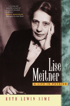 Lise Meitner: A Life in Physics (California Studies in the History of Science) - Book  of the California Studies in the History of Science