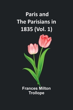 Paperback Paris and the Parisians in 1835 (Vol. 1) Book
