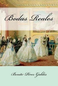 Bodas Reales - Book #10 of the Episodios Nacionales, Tercera Serie