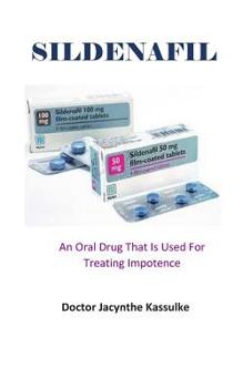 Paperback SlLDENAFlL: An Oral Drug That Is Used For Treating Impotence Book