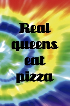 Paperback Real Queens Eat Pizza: Notebook Journal Composition Blank Lined Diary Notepad 120 Pages Paperback Rainbow Spiral Stoner Book