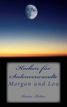 Paperback Kochen fuer Seelenverwandte: Morgan und Lou [German] Book