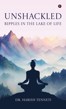 Hardcover Unshackled - Ripples In The Lake Of Life Book