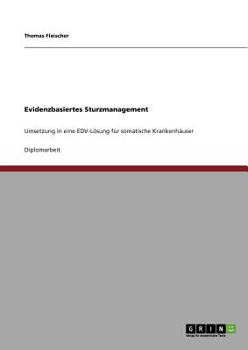 Paperback Evidenzbasiertes Sturzmanagement: Umsetzung in eine EDV-Lösung für somatische Krankenhäuser [German] Book
