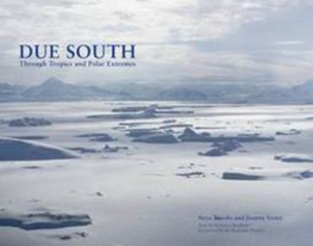 Hardcover Due South: Through Tropics and Polar Extremes Book