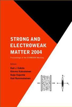 Hardcover Strong and Electroweak Matter 2004 - Proceedings of the Sewm2004 Meeting Book