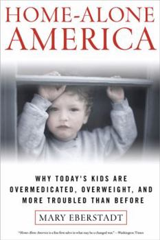 Paperback Home-Alone America: Why Today's Kids Are Overmedicated, Overweight, and More Troubled Than Ever Before Book