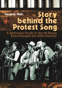 Hardcover Story Behind the Protest Song: A Reference Guide to the 50 Songs That Changed the 20th Century Book