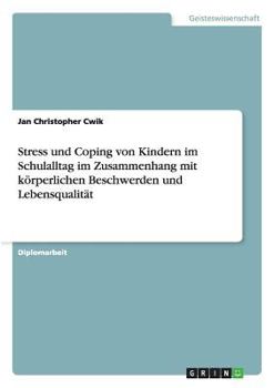 Paperback Stress und Coping von Kindern im Schulalltag im Zusammenhang mit körperlichen Beschwerden und Lebensqualität [German] Book