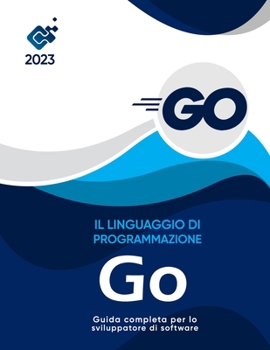 Paperback Il linguaggio di programmazione Go: : Guida completa per lo sviluppatore di software [Italian] Book